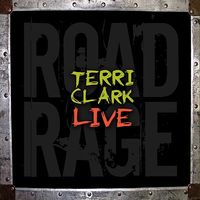 Terri Clark - Terri Clark Live - Road Rage
